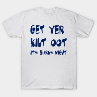 Get Yer Kilt Oot Its Burns Night Blue Text T-Shirt